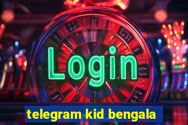 telegram kid bengala